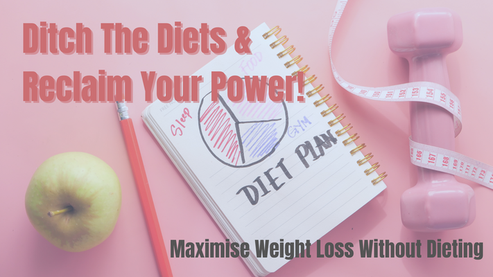 Ditch the Diets & Reclaim Your Power